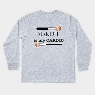 makeup is my cardio Kids Long Sleeve T-Shirt